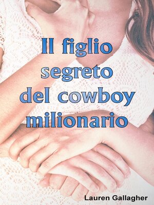 cover image of Il figlio segreto del cowboy milionario